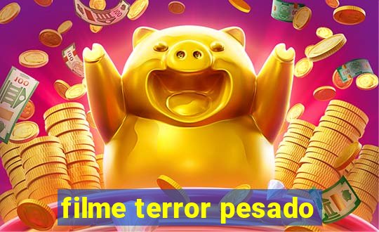 filme terror pesado